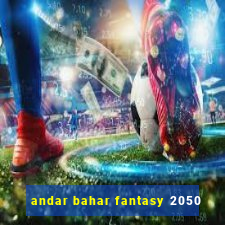 andar bahar fantasy 2050